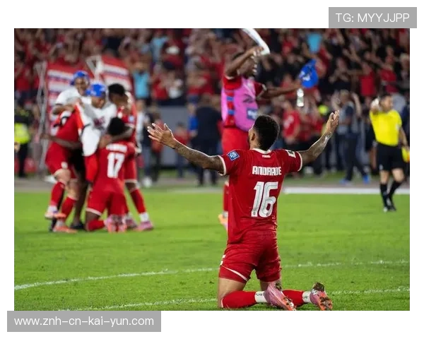 巴拿马狂飙突进！杀入世界杯决赛圈震撼全球